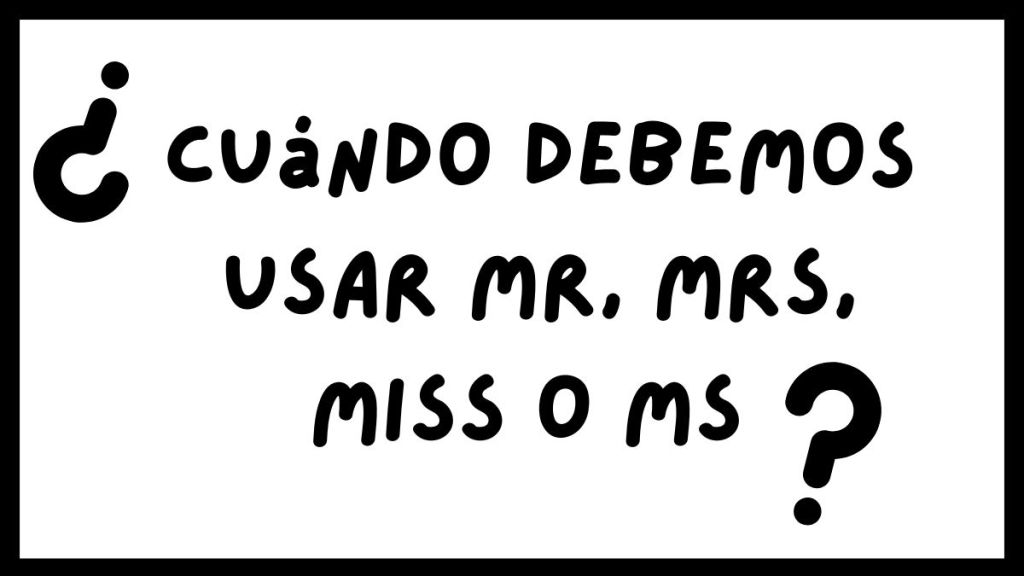 Cuándo usar Mr, Mrs, Miss y Ms en inglés - Yo Soy Tu Profe